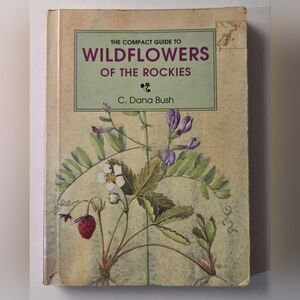 The Compact Guide To Wildflowers Of The Rockies By C. Dana Bush Pocket Book